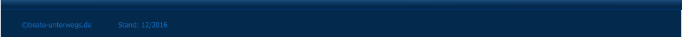 ©beate-unterwegs.de            Stand: 12/2016