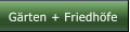 Gärten + Friedhöfe Gärten + Friedhöfe