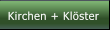 Kirchen + Klöster Kirchen + Klöster