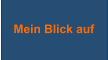 Mein Blick auf